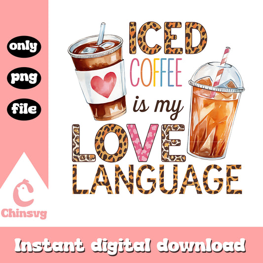 Iced coffee is my love language png, coffee is my love png