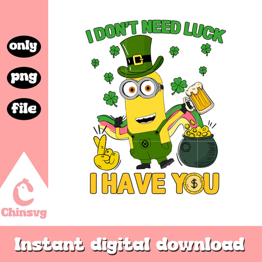 I don't need luck I have you png, happy saint patricks day png