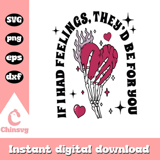 If I had feeling they'd be for you svg, skeleton heart svg