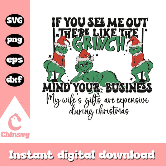 If you see me out there like the grinch svg, the grinch quotes​ svg