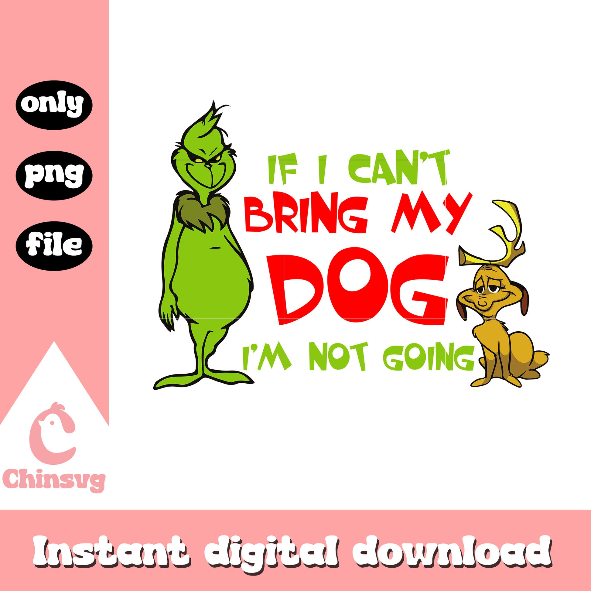 If i can't bring my dog i'm not going png, grinch and max png