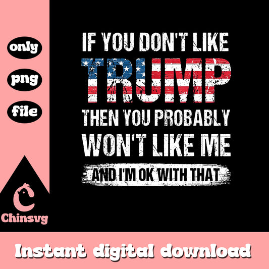 If you Don't Like Trump PNG, funny Quotes Trump png, Funny trump png