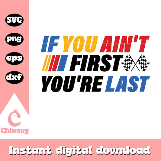 If you ain't first your last quote svg, funny quote​ svg