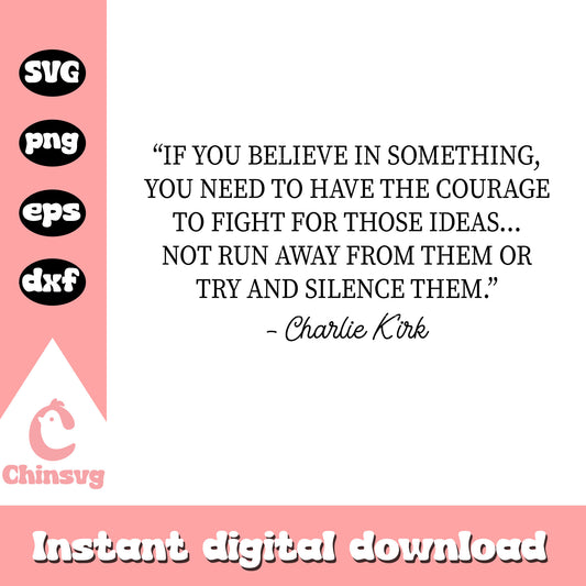 If you believe in something quote svg, charlie kirk quote svg