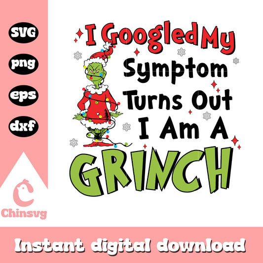 I googled my symptom turns out i am a grinch svg, grinch cartoon svg