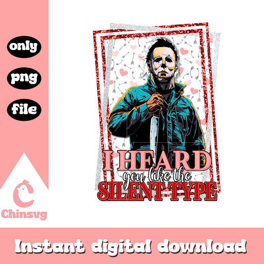 I heard you like the silent type png, michael myers valentine​ png