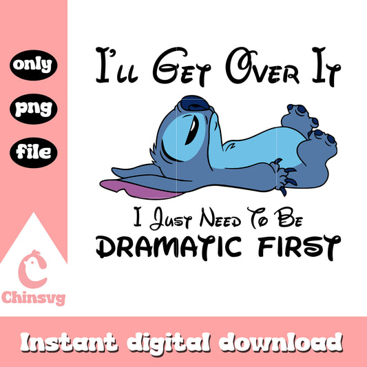 I just need to be dramatic first png, stitch png, quotes png