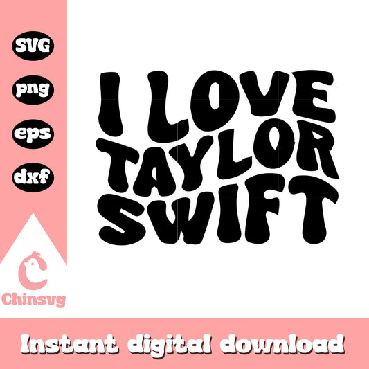 I love Taylor Swift font wave svg, font svg, Taylor Swift svg 