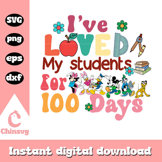 I loved my student for 100 days svg, mickey and friends svg