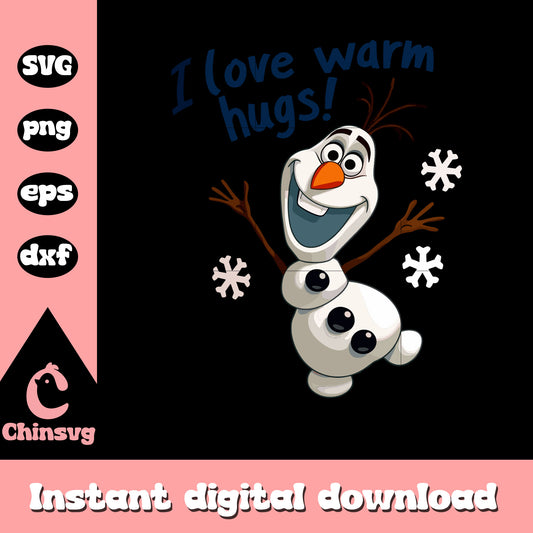 I love warm hugs svg, olaf movie character svg, frozen svg