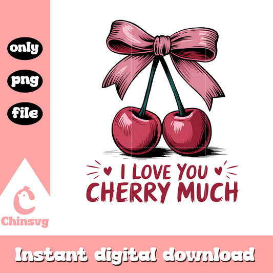 I love you cherry much png, I love you png, valentine png