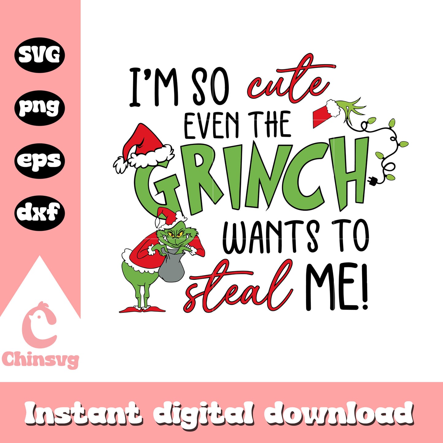 Im so cute even the grinch christmas quote svg, cute grinch​ svg