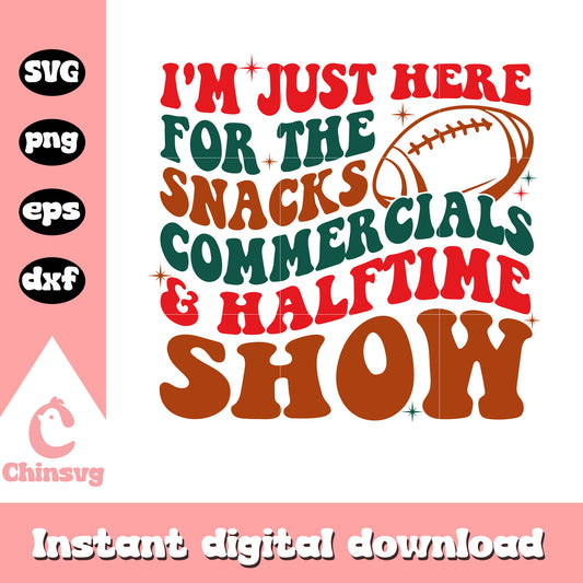 Im just here for the snacks halftime show svg, snacks svg