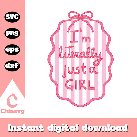 Im literally justa girl bow design svg, funny quote svg