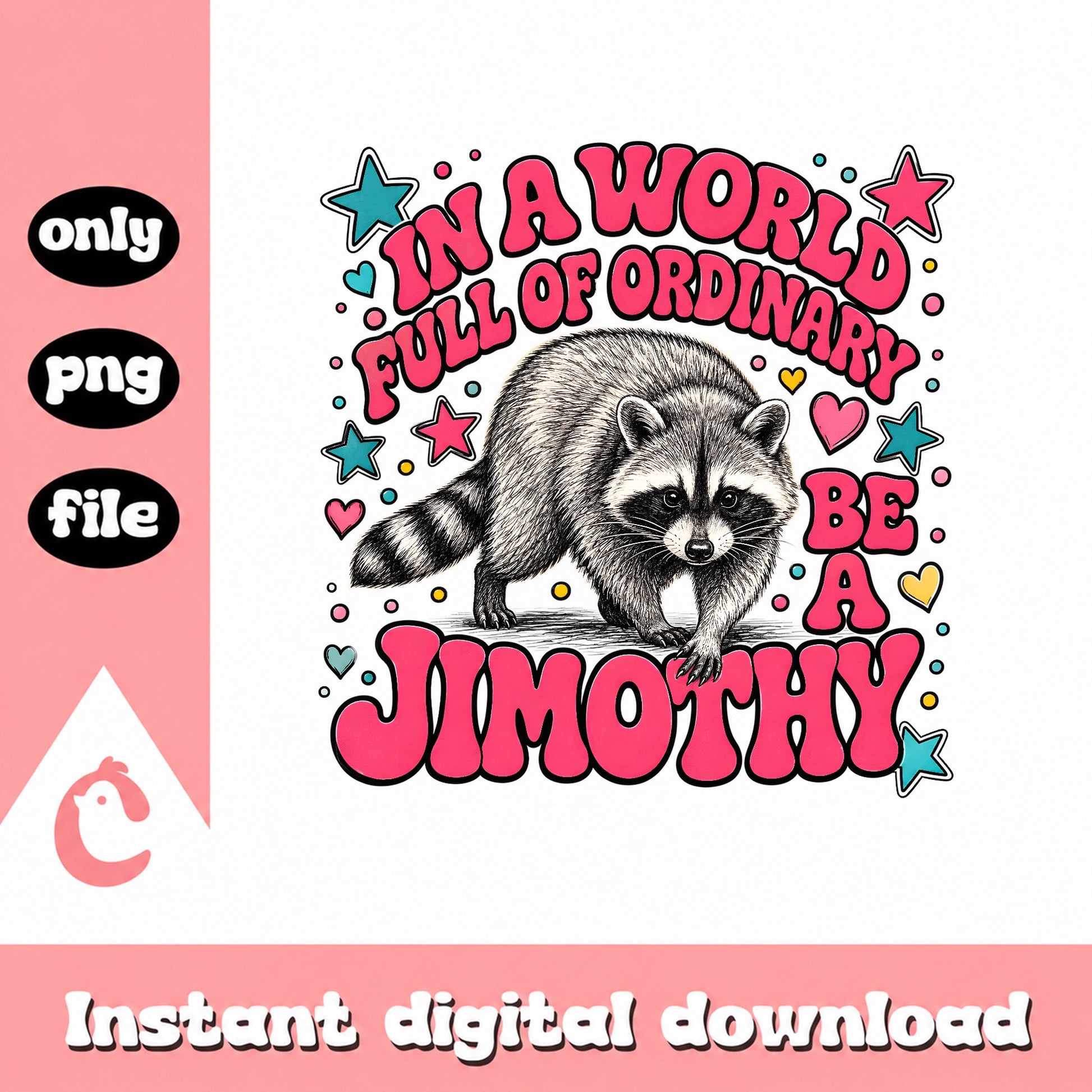 In A World Full Of Ordinary Be A Jimothy, Raccoon SVG, PNG