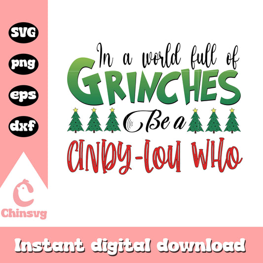 In a world full of grinches be a cindy lou who quote svg, grinch quote​ svg