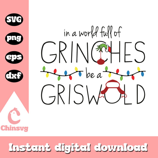 In a world full of grinches be a griswold svg, christmas quote​ svg
