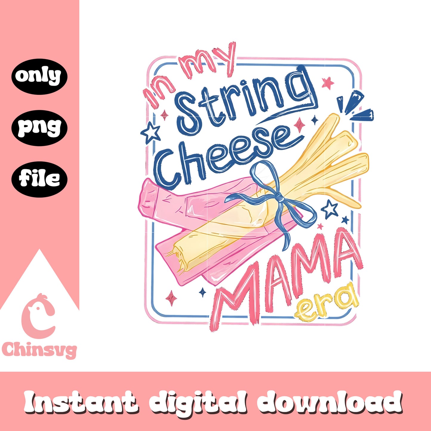 In my string cheese mama era png