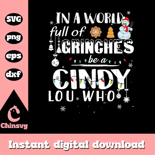 In a world full of grinches be a cindy lou who snow svg, grinch quotes svg