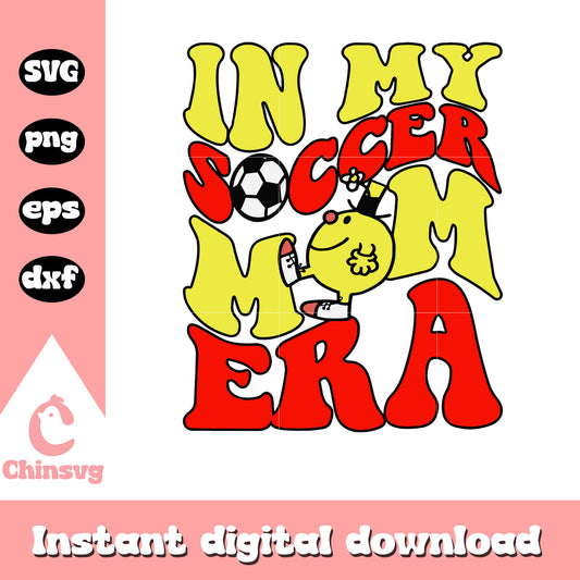 In my soccer mom era svg, mom svg, cartoon characters svg