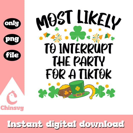 Interrupt the party for a tiktok png, st patricks day quotes png