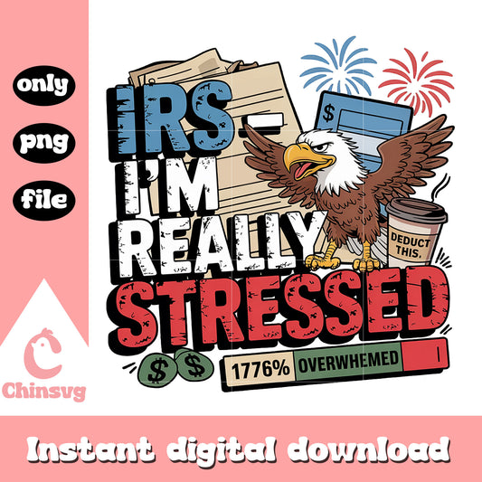 Irs im really stressed png, Tax Season eagle png, usa eagle png