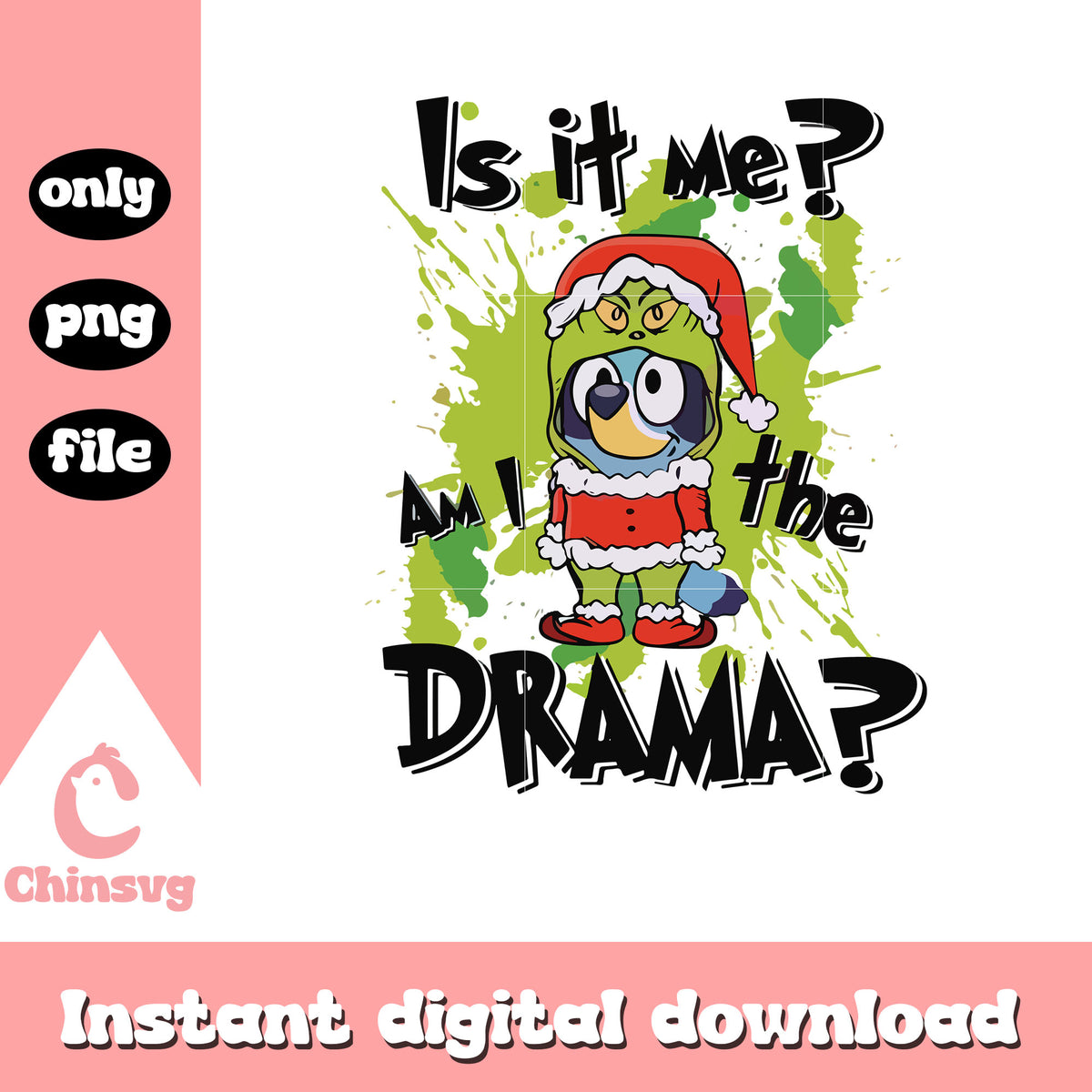 Is it me am i the drama bluey grinch png, bluey grinch png