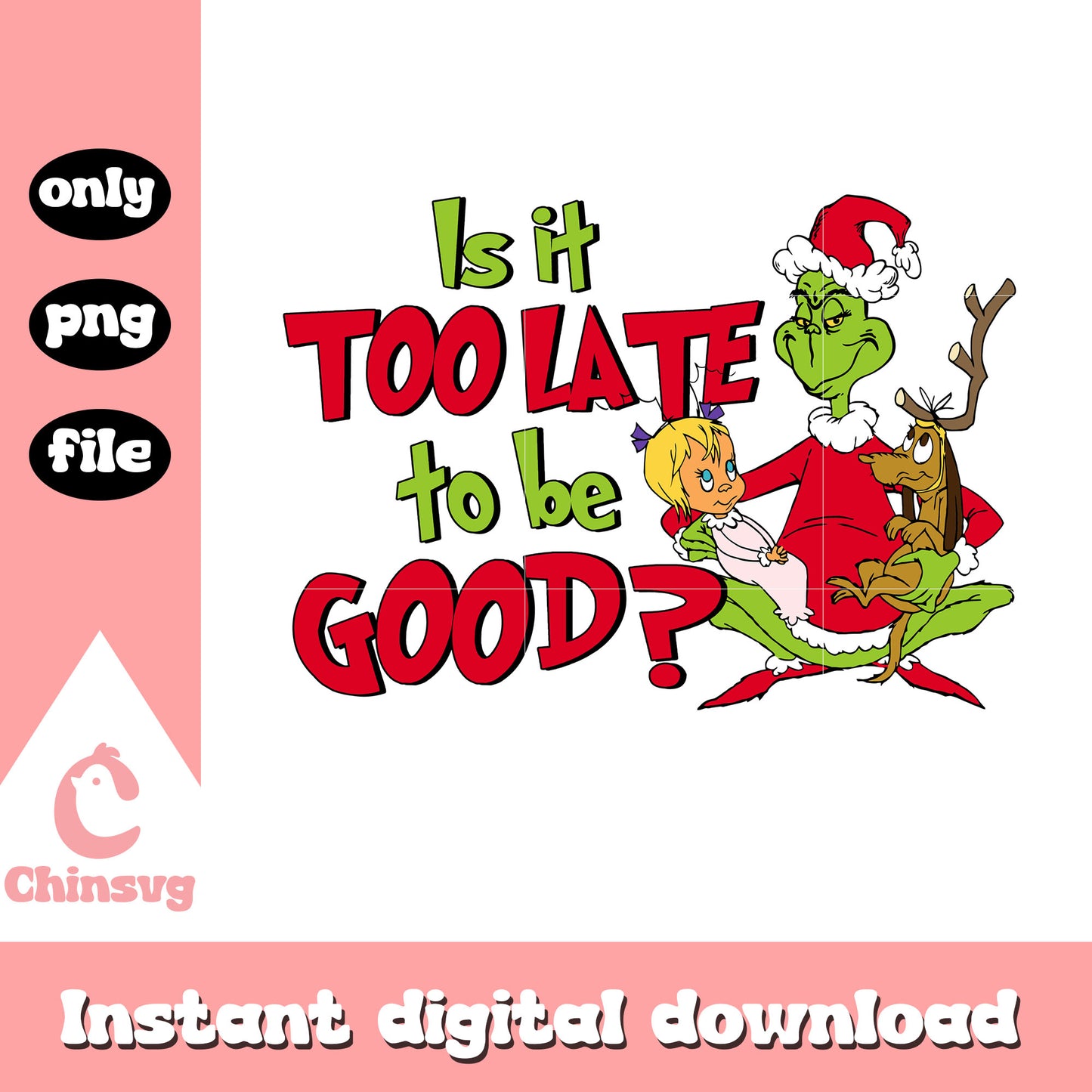 Is it too late to be good png, grinch character png
