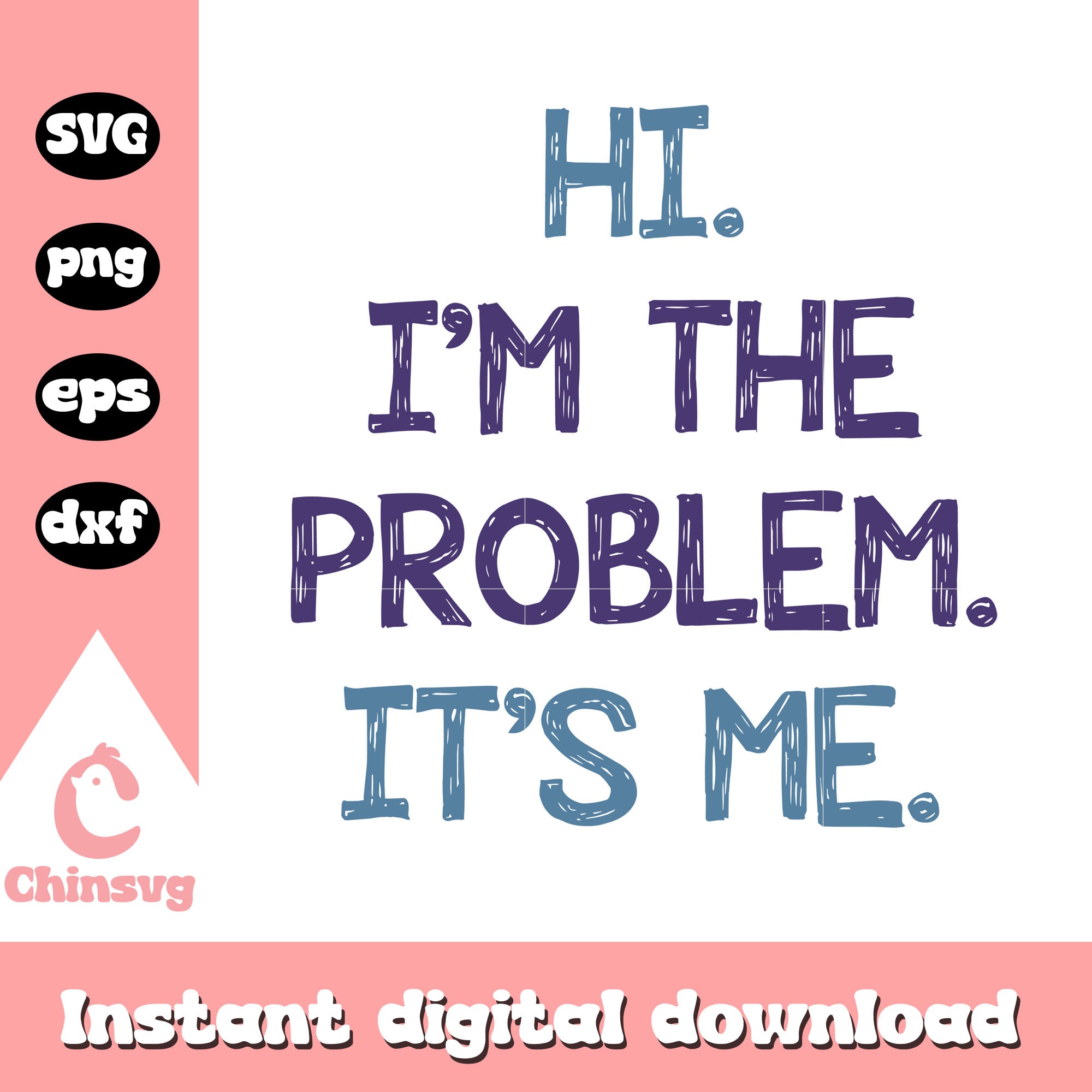 It's me hi I'm the problem svg, hologram svg, funny quotes svg – Chinsvg