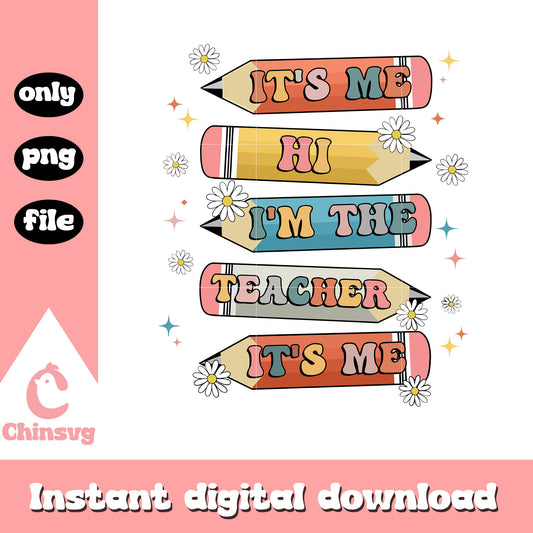 It's me i'm the teacher design png, teacher back to school png