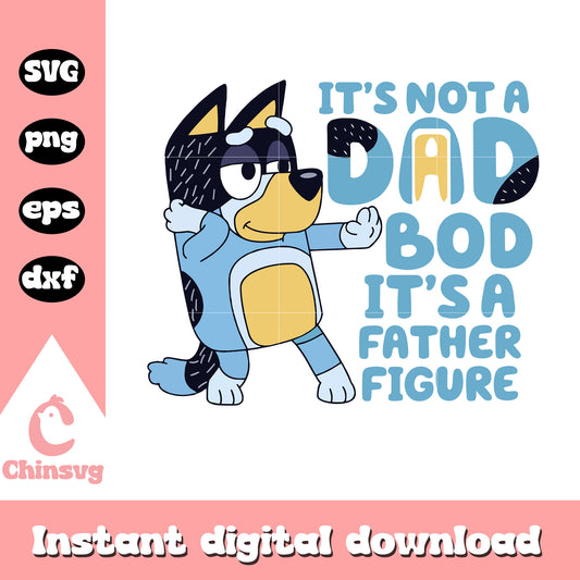 It's not a dad bob It's a father figure svg, father figures svg