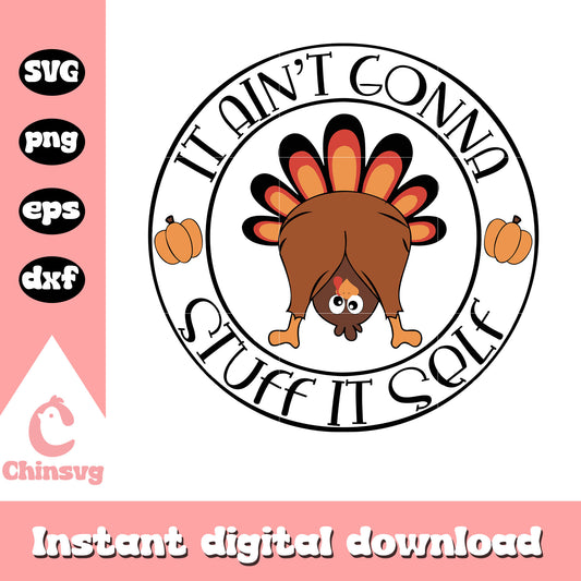 It ain't gonna stuff it self svg, funny thanksgiving svg