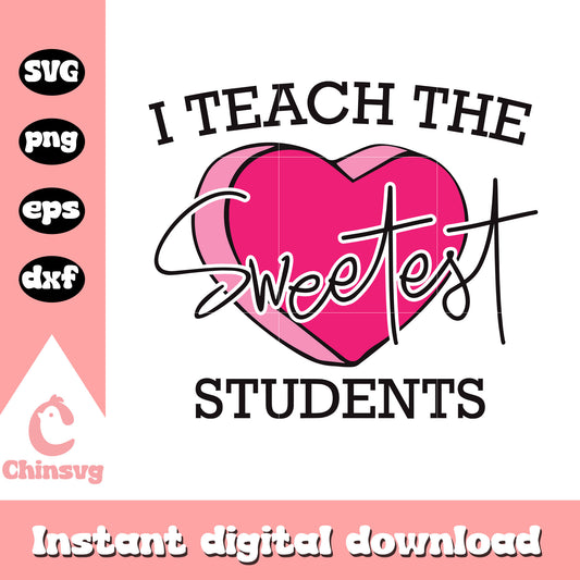 I teach the sweattest students svg, teacher valentine svg