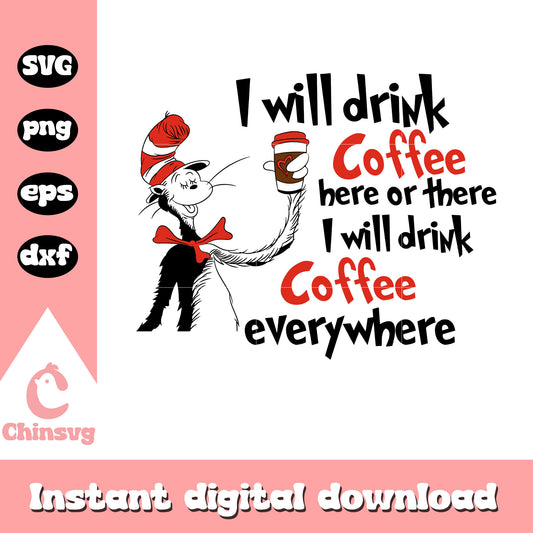 I will drink coffee everywhere svg, coffee near me svg