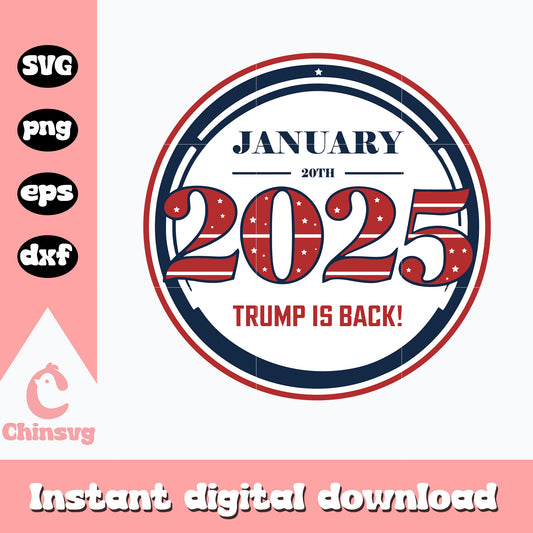 January 20th 2025 trump is back logo svg, donald trump logo​ svg