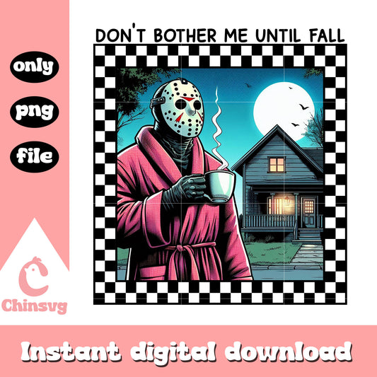 Jason voorhees coffee don't bother me until fall png, jason voorhees png