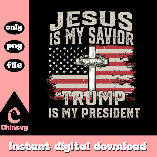 Jesus is my savior trump is my president png, trump is my president png