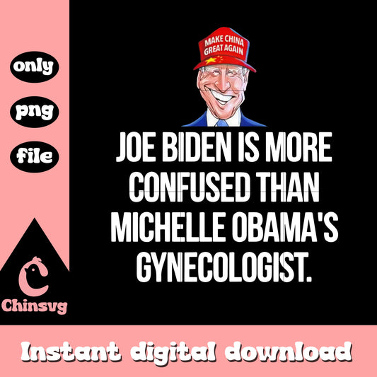 Joe Biden is More Confused png, Biden make china great again png