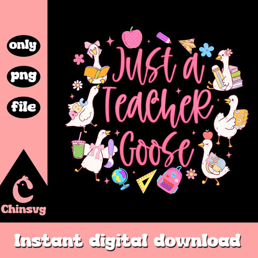 Just A Teacher Goose PNG Bundle, Teacher Appreciation, PNG File