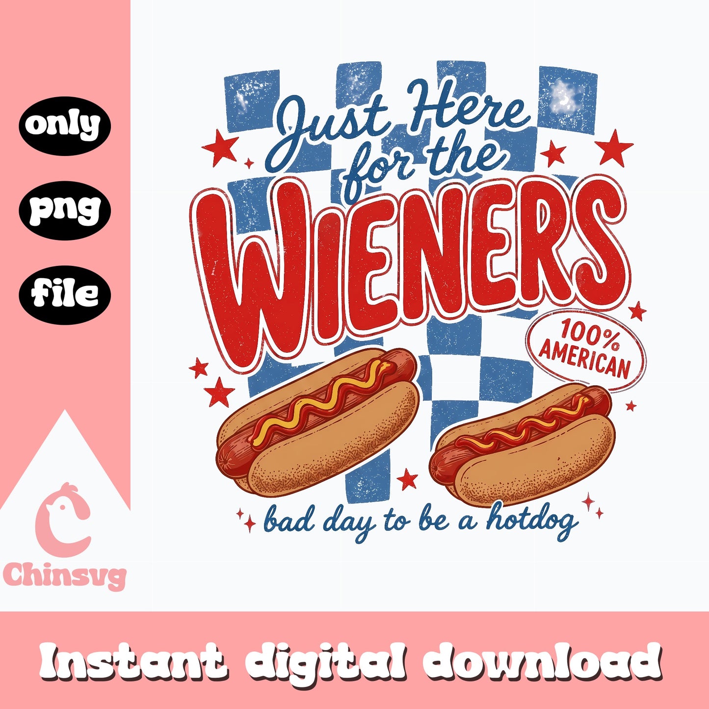 Just Here For The Wieners PNG, 4th Of July Hot Dog, Funny USA PNG