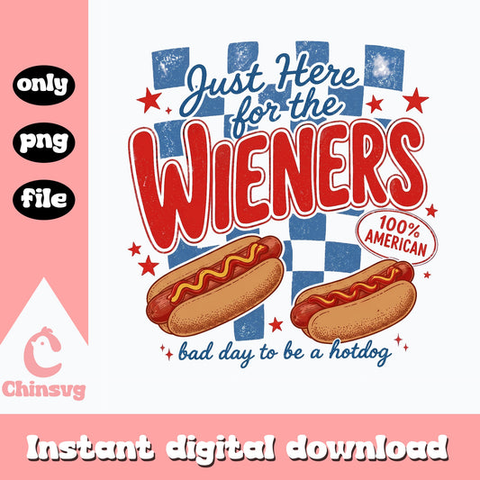 Just Here For The Wieners PNG, 4th Of July Hot Dog, Funny USA PNG