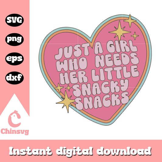 Just a girl who needs her little snacky snacks svg, funny heart design svg