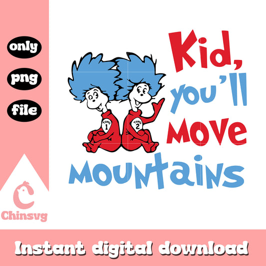 Kid you'll move moutains png, thing one thing two png, cartoon png