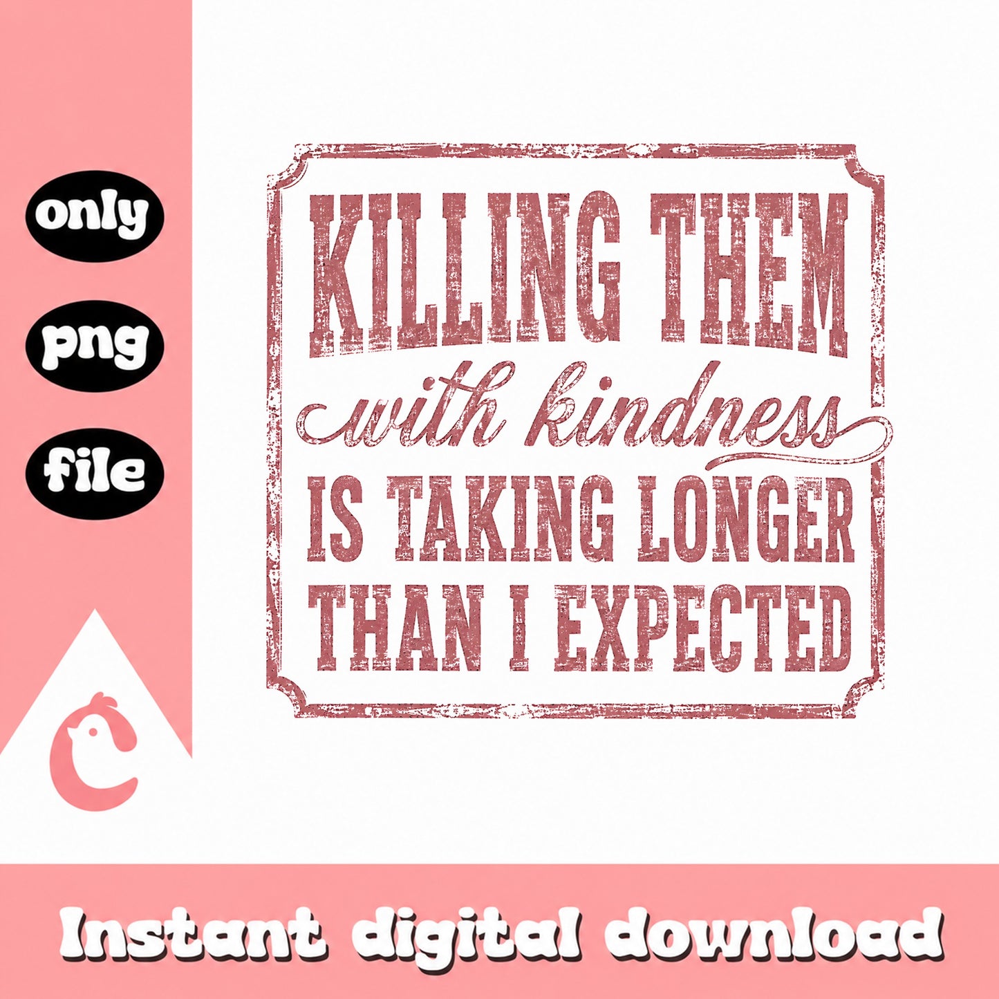 Killing Them With Kindness SVG, Funny Quote SVG, PNG File