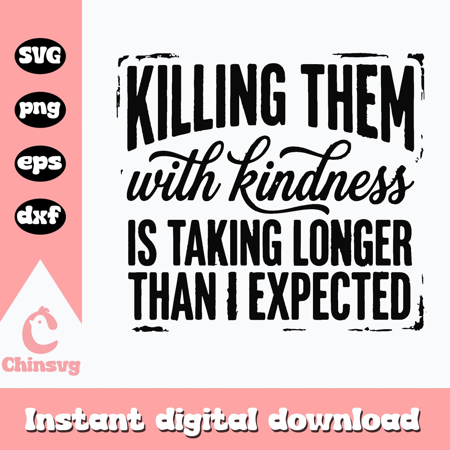 Killing Them With Kindness SVG, Funny Quote SVG PNG, Sarcastic Shirt SVG