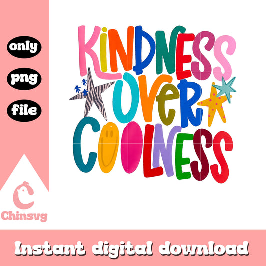 Kindness over coolness png