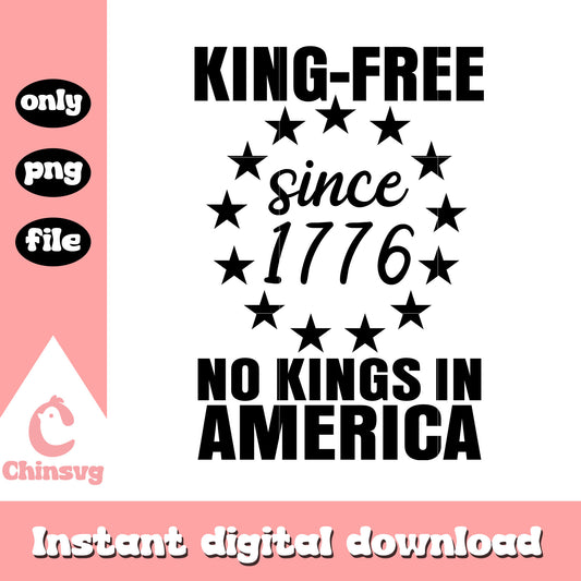 King free since 1776  america design png, anti trump​ png