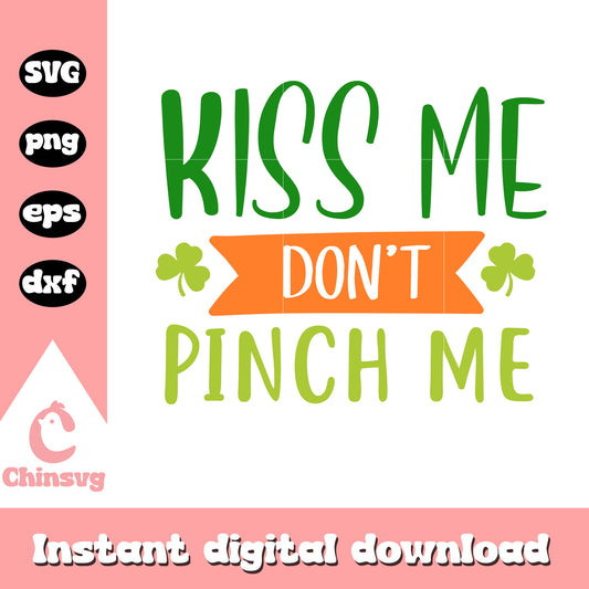 Kiss me don't pinch me svg, st patricks day decorations svg