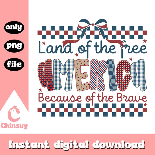 Land of the free because of the brave america png, 4th july holiday png