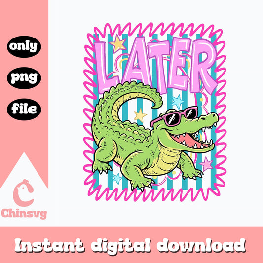 Later Gator Alligator PNG, Funny Alligator Clipart, PNG File